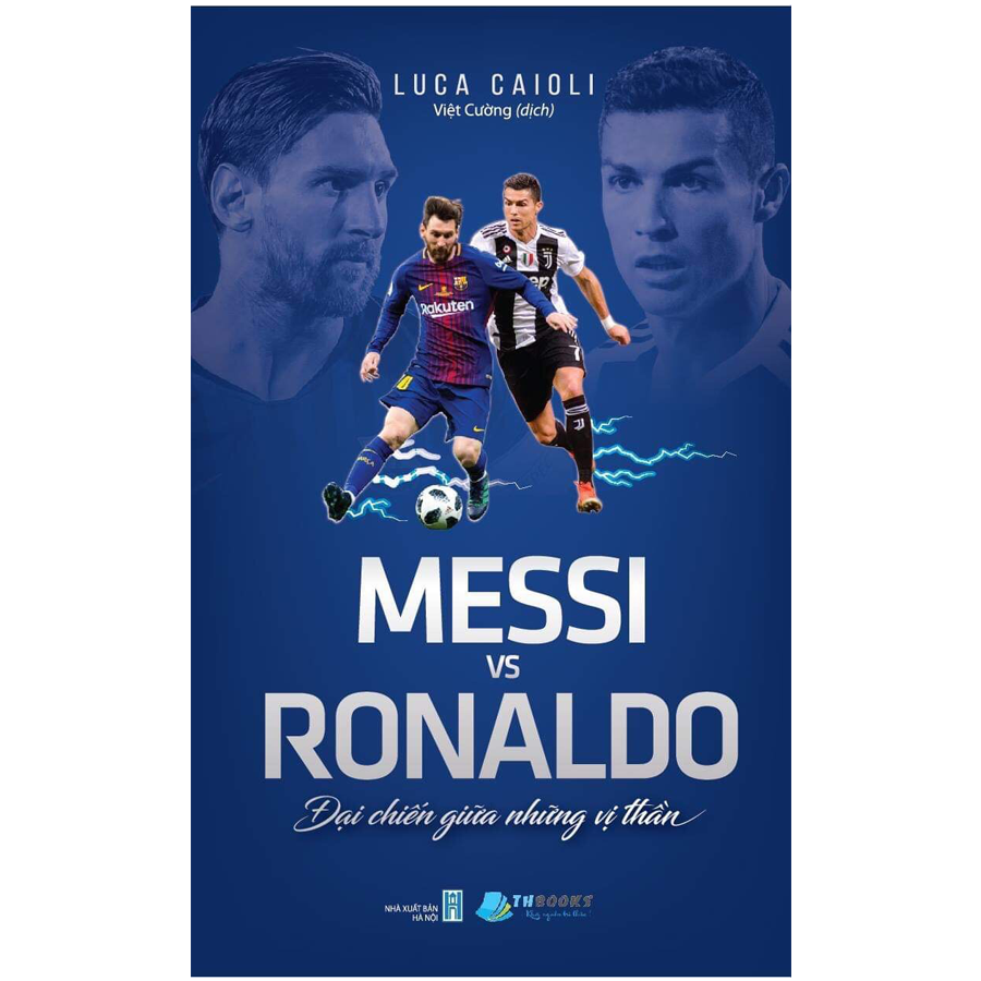 Messi vs Ronaldo - Đại chiến giữa những vị thần